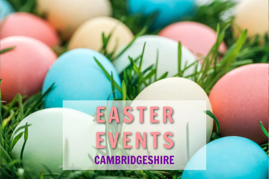 EASTER EVENTS IN CAMBRIDGESHIRE